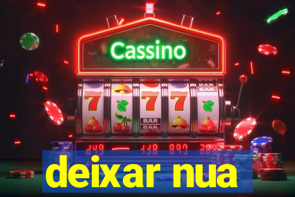 deixar nua